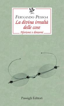 La divina irrealtà delle cose. Aforismi e dintorni. Testo portoghese a fronte