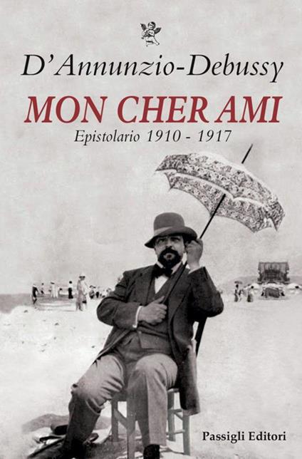 Mon cher ami. Epistolario 1910-1917. Testo francese a fronte - Gabriele D'Annunzio,Claude Debussy - copertina