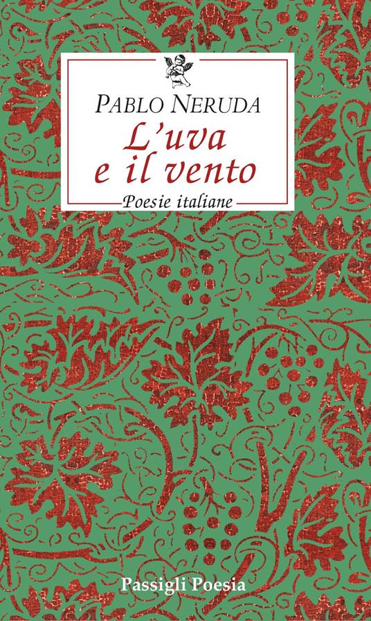 L'uva e il vento. Poesie italiane. Testo spagnolo a fronte - Pablo Neruda - copertina