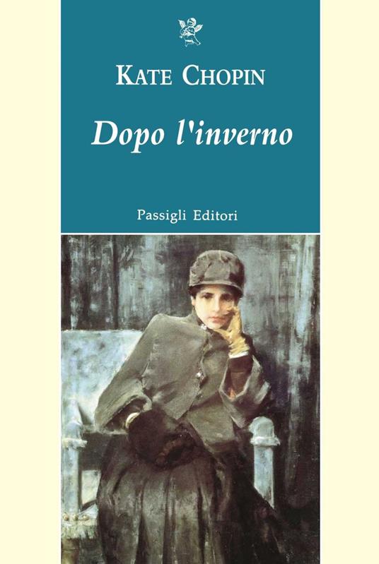 Dopo l'inverno e altri racconti indediti - Kate Chopin,Federico Mazzocchi - ebook