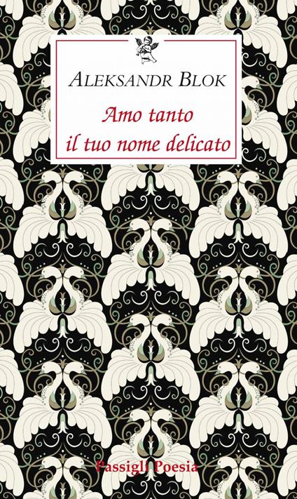 Amo tanto il tuo nome delicato. Poesie d'amore, 1898-1916 - Aleksandr Blok,Marilena Rea - ebook