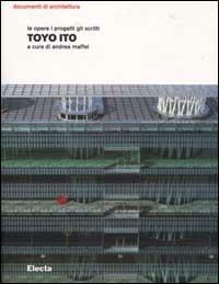 Toyo Ito. Le opere i progetti gli scritti. Ediz. illustrata - copertina