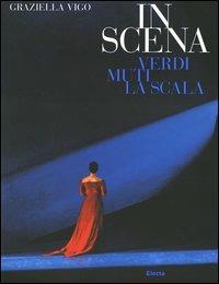 In scena. Verdi, Muti, la Scala - Graziella Vigo - copertina