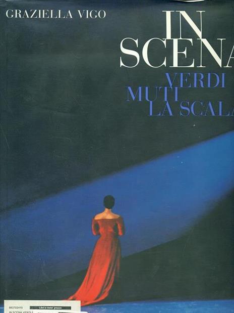 In scena. Verdi, Muti, la Scala - Graziella Vigo - 3