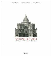 Antonio Rinaldi. Architetto vanvitelliano a San Pietroburgo - Alfredo Buccaro,Giulietta Kjucarianc,Petrana Miltenov - copertina