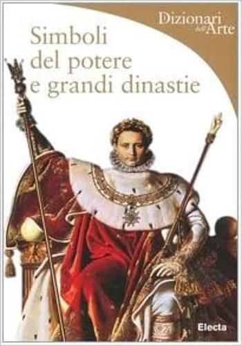 Simboli del potere e grandi dinastie - Paola Rapelli - copertina
