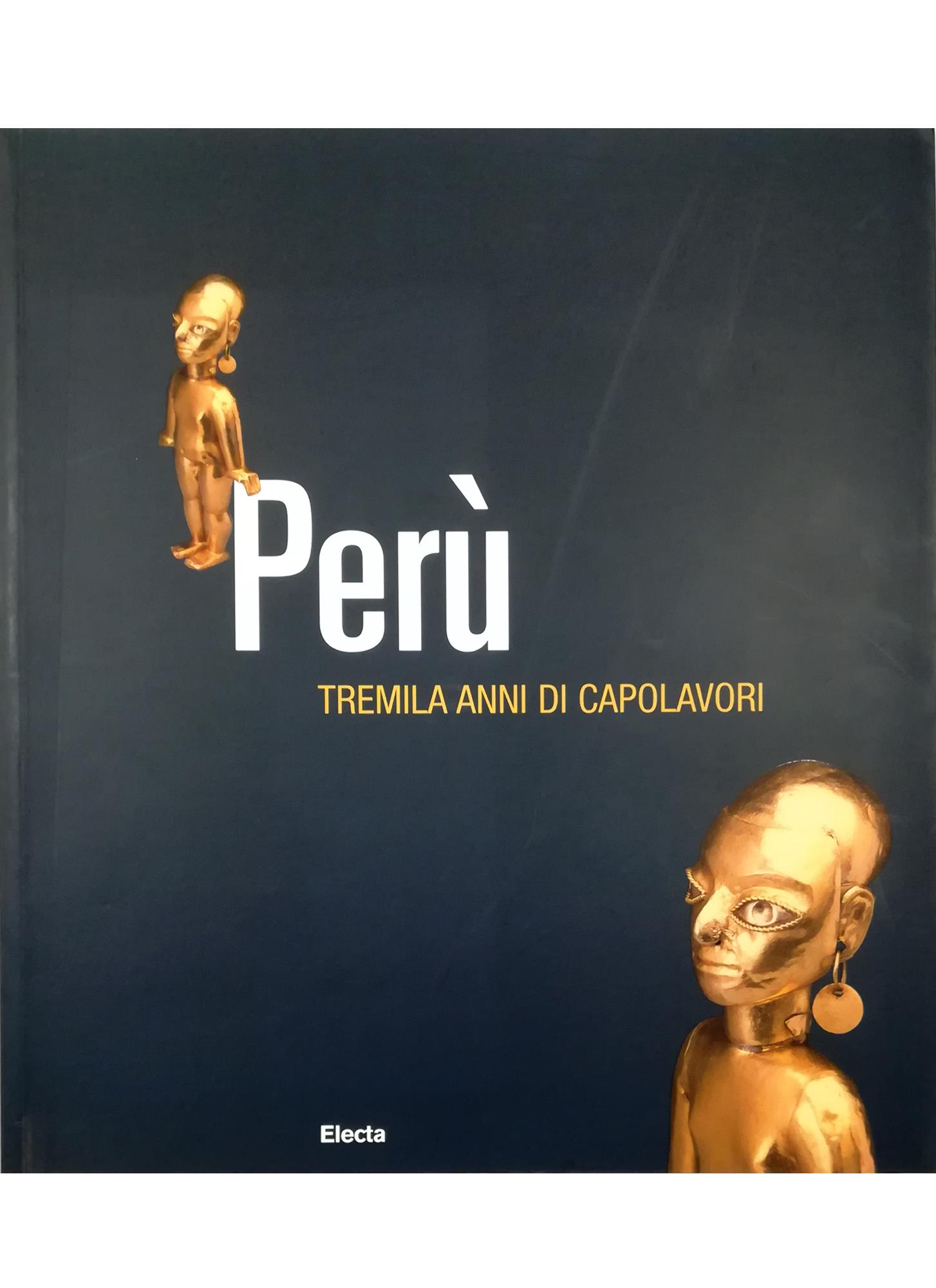Perù. Tremila anni di capolavori. Catalogo della mostra (Firenze, 15 novembre 2003- 22 febbraio 2004)