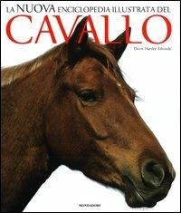 La nuova enciclopedia illustrata del cavallo. Ediz. illustrata - Elwyn Hartley Edwards - copertina