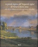 La grande stagione dell'acquerello inglese da Turner a Burne-Jones. Dalla collezione Williamson Art Gallery and Museum di Birkenhead. Ediz. italiana e inglese