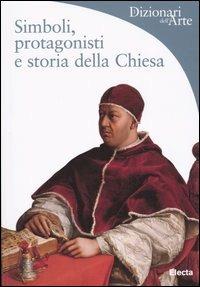 Simboli, protagonisti e storia della Chiesa. Ediz. illustrata - Rosa Giorgi - copertina