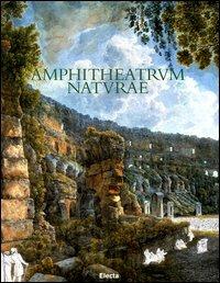 Amphitheatrum naturae. Il Colosseo: storia e ambiente letti attraverso la sua flora - copertina