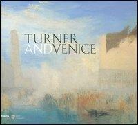 Turner and Venice. Catalogo della mostra (Venezia, 4 settembre 2004-23 gennaio 2005) - Ian Warrell - copertina