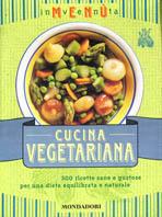 Inventa menù. Cucina vegetariana. 300 ricette sane e gustose per una dieta equilibrata e naturale. Ediz. illustrata