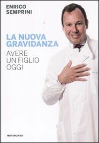 La nuova gravidanza. Avere un figlio oggi - Enrico Semprini - 2