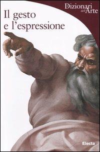 Il gesto e l'espressione. Ediz. illustrata - Barbara Pasquinelli - copertina