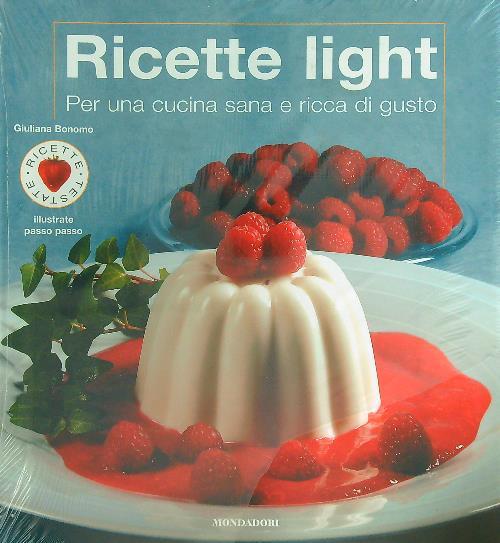 Ricette light. Per una cucina sana e ricca di gusto. Ediz. illustrata