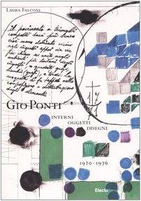 Giò Ponti. Interni, oggetti, disegni (1920-1976). Ediz. illustrata