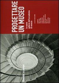 Progettare un museo. Le nuove gallerie dell'Accademia di Venezia - copertina