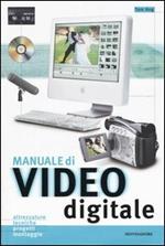 Manuale di video digitale. Ediz. illustrata