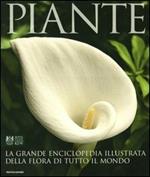Piante. La grande enciclopedia illustrata della flora di tutto il mondo
