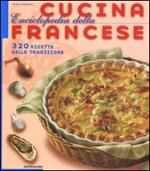 Enciclopedia della cucina francese. 320 ricette della tradizione. Ediz. illustrata
