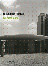 Le case nella Triennale. Dal parco al QT8. Catalogo della mostra (Milano, 19 maggio-24 luglio 2005) - copertina