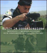 Oltre la comunicazione. Opinionisti e operatori riflettono sulla comunicazione dell'Esercito Italiano - copertina