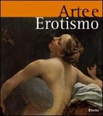 Arte e erotismo. Ediz. illustrata