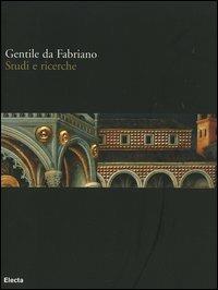 Gentile da Fabriano. Studi e ricerche. Catalogo della mostra (Fabriano, 21 aprile-30 luglio 2006). Ediz. illustrata - 3
