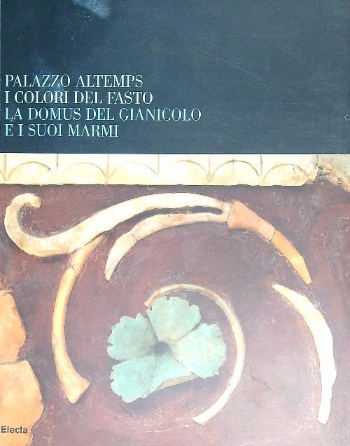 Palazzo Altemps. I colori del fasto. Ediz. illustrata