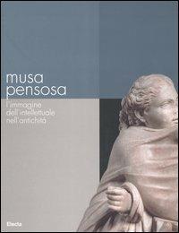 Musa pensosa. L'immagine dell'intellettuale nell'antichità. Catalogo della mostra (Roma, 19 febbraio-20 agosto 2006) - 3