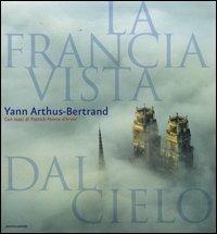 La Francia vista dal cielo. Ediz. illustrata - Yann Arthus-Bertrand,Patrick Poivre D'Arvor - copertina