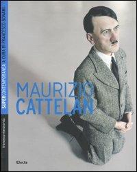 Maurizio Cattelan. Ediz. illustrata - Francesco Manacorda - copertina
