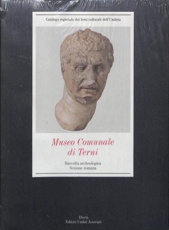 Museo comunale di Terni. Raccolta archeologica. Sezione romana