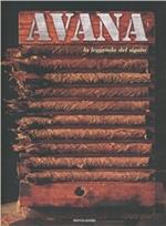 Avana. La leggenda del sigaro. Ediz. illustrata
