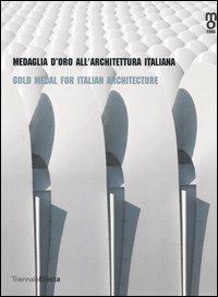 Medaglia d'oro all'architettura italiana-Gold medal for italian architetcture. Catalogo della mostra (Milano, 25 maggio-25 giugno 2006) - copertina