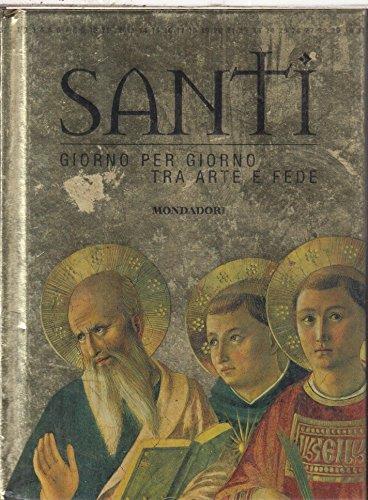 Santi. Giorno per giorno tra arte e fede
