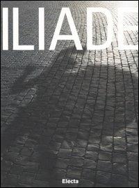 Iliade. Catalogo della mostra (Roma, 9 settembre 2006-25 febbraio 2007). Ediz. illustrata - copertina