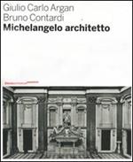 Michelangelo architetto. Ediz. illustrata