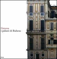 Genova. I palazzi di Rubens. Ediz. italiana e inglese - Piero Boccardo,Piero Migliorisi - copertina