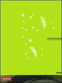 C'era una volta un re. La fiaba contemporanea. Catalogo della mosta (Benevento, 25 ottobre 2006-21 gennaio 2006) Ediz. italiana e inglese - copertina