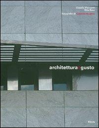 Architettura e gusto. Ediz. italiana e inglese - Claudio Piersanti,Rita Rava,Gabriele Basilico - copertina