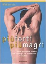 Più forti, più magri. Diete, ginnastica, terapie: tutti i consigli per il benessere al maschile. Ediz. illustrata