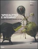 «Apocalittici e integrati». Utopia nell'arte italiana di oggi. Catalogo della mostra (Roma, 30 marzo-1 luglio 2007)