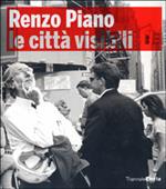 Renzo Piano building workshop. Le città visibili. Catalogo della mostra (Milano, 22 maggio-16 settembre 2007). Ediz. illustrata