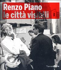 Renzo Piano building workshop. Le città visibili. Catalogo della mostra (Milano, 22 maggio-16 settembre 2007). Ediz. illustrata - copertina