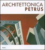 Architettonica Petrus. Catalogo della mostra (Como, 2-30 aprile 2007). Ediz. italiana e inglese