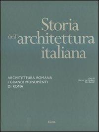 Storia dell'architettura italiana. Architettura romana. I grandi monumenti di Roma. Ediz. illustrata - copertina