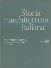 Storia dell'architettura italiana. Architettura romana. I grandi monumenti di Roma - copertina