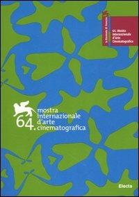La Biennale di Venezia. 64ª mostra internazionale d'arte cinematografica. Ediz. italiana e inglese - copertina